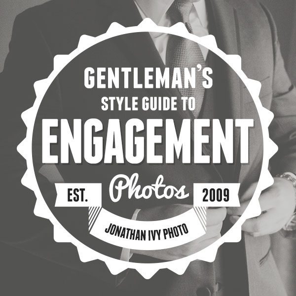 Gentleman's style guide to engagement photos advertisement by Jonathan Ivy Photo,